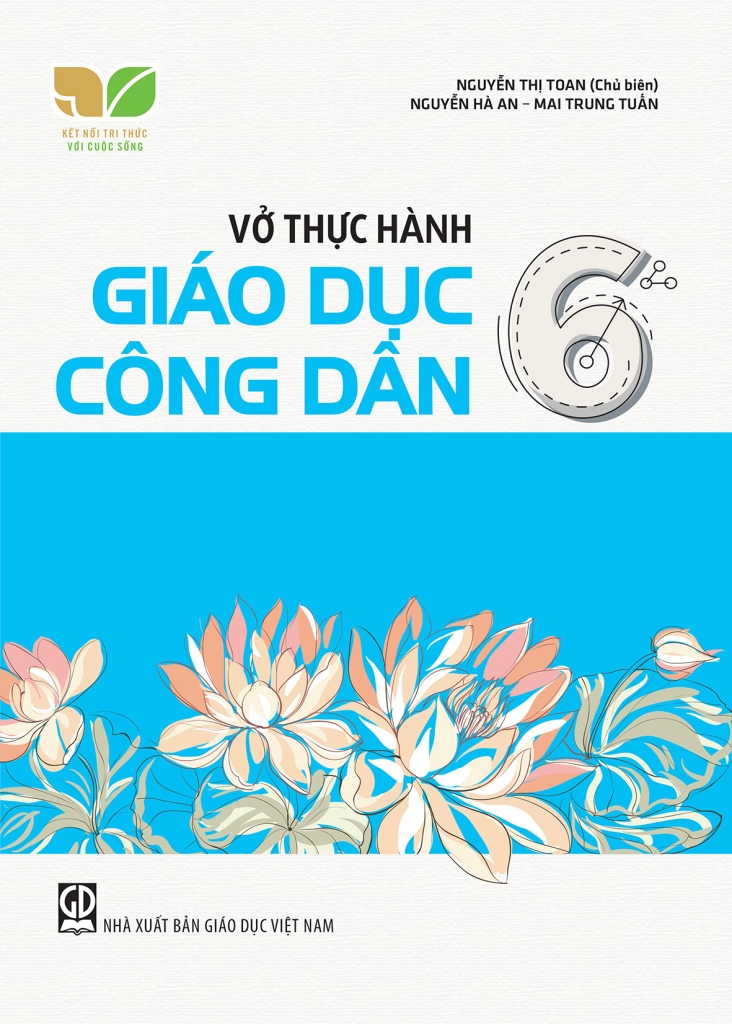 VỞ THỰC HÀNH GIÁO DỤC CÔNG DÂN LỚP 6 Kết nối tri thức với cuộc sống